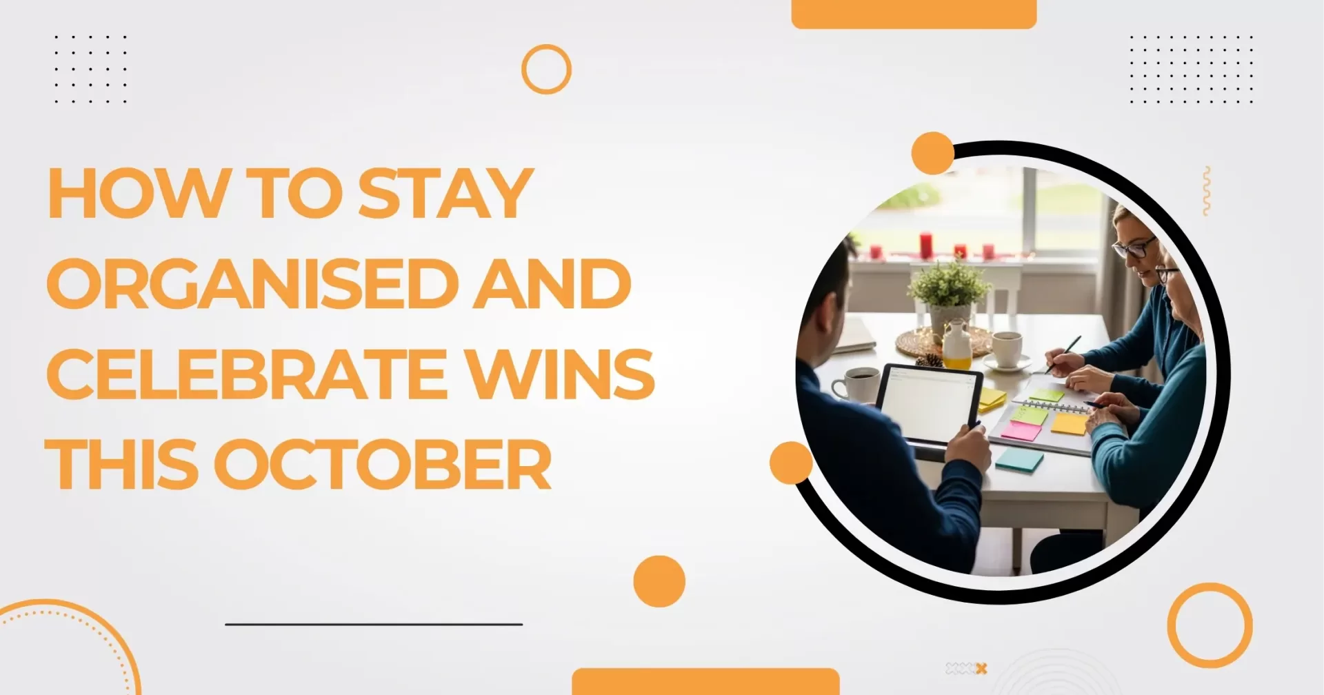NDIS Participants and Staff: How to Stay Organised and Celebrate Wins This October 8 How to Stay Organised and Celebrate Wins This October