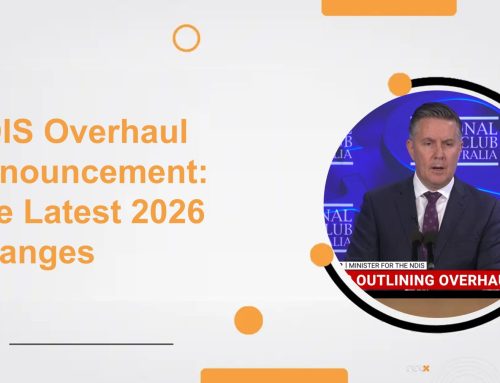NDIS Overhaul Announcement: What the latest 2026 Changes Mean for Participants and Providers