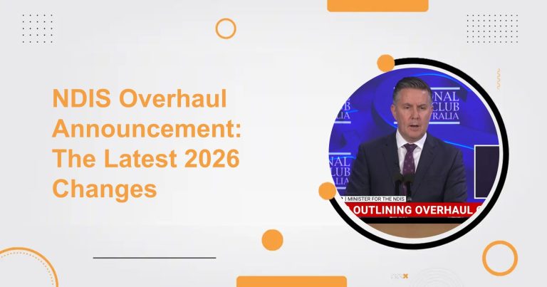 NDIS Overhaul Announcement: What the latest 2026 Changes Mean for ...