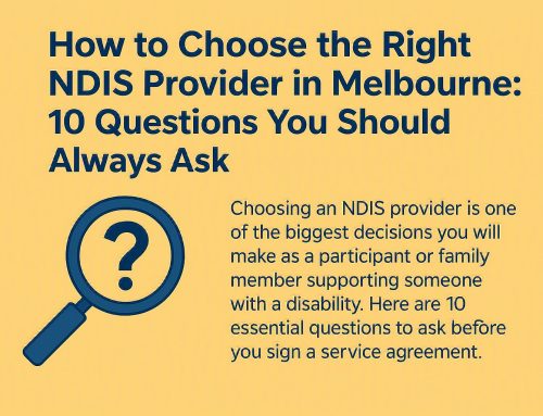 How to Choose the Right NDIS Provider in Melbourne: 10 Questions You Should Always Ask