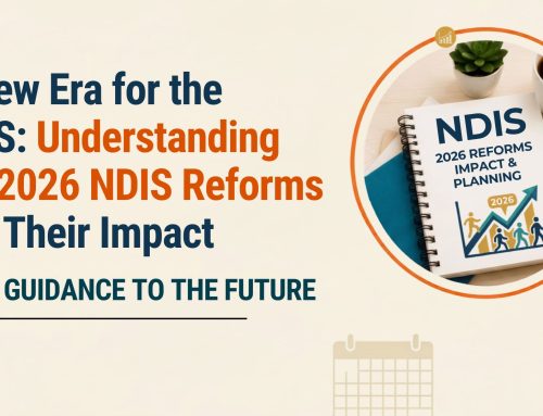 Supported Independent Living – SIL. 5 A New Era for the NDIS: Understanding the 2026 NDIS Reforms and Their Impact